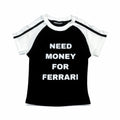 NEED MONEY FOR FERRARI CROP TOP